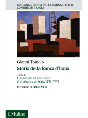 Storia della Banca d'Italia. Vol. 1: Formazione ed evoluzione di una banca centrale, 1893-1943