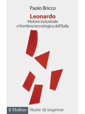Leonardo. Motore industriale e frontiera tecnologica dell'Italia