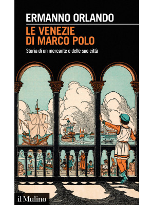 Le Venezie di Marco Polo. S...