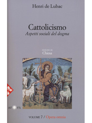 Opera omnia. Vol. 7: Cattol...