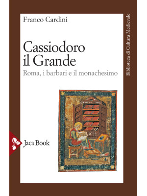 Cassiodoro il Grande. Roma,...