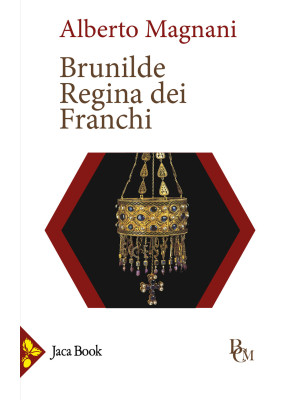 Brunilde. Regina dei Franchi