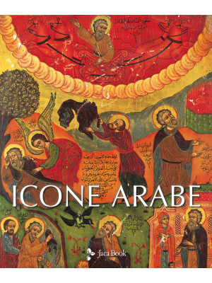 Icone arabe. Ediz. illustrata