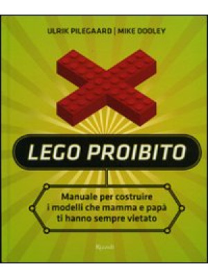 Lego proibito. Manuale per ...