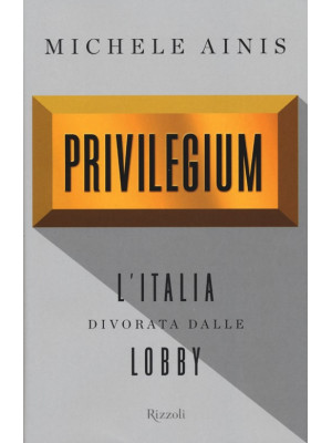 Privilegium. L'Italia divor...
