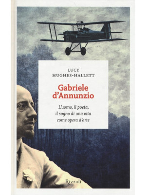 Gabriele D'Annunzio. L'uomo...