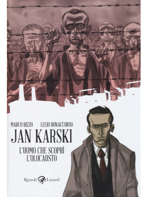 Jan Karski. L'uomo che scop...