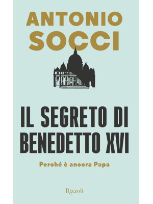 Il segreto di Benedetto XVI...