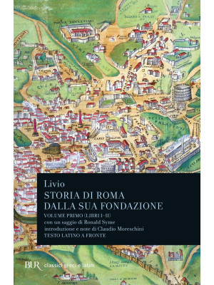 Storia di Roma dalla sua fondazione. Testo latino a fronte. Vol. 1: Libri 1-2