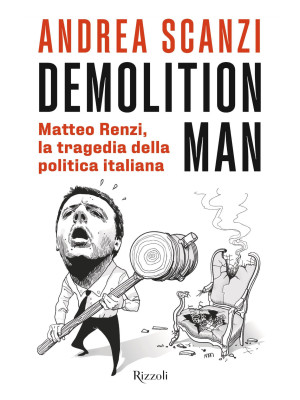 Demolition man. Matteo Renz...