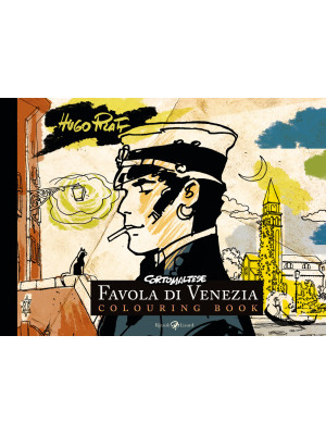 Corto Maltese. Favola di Venezia. Colouring book. Ediz. illustrata