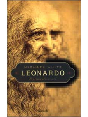 Leonardo. Il primo scienziato