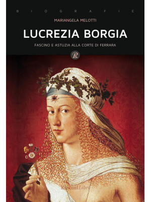 Lucrezia Borgia. Fascino e ...