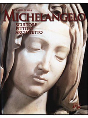 Michelangelo. Scultore, pit...
