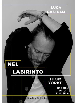 Nel labirinto. Thom Yorke. ...