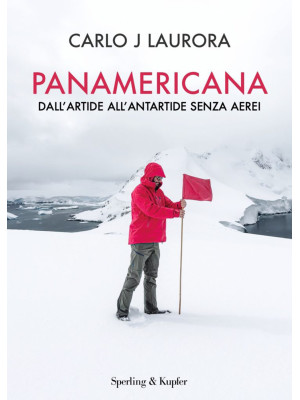 Panamericana. Dall'Artide all'Antartide senza aerei