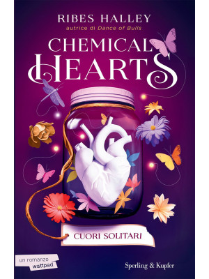 Chemical hearts. Cuori soli...