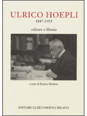 Ulrico Hoepli 1847-1935. Ed...