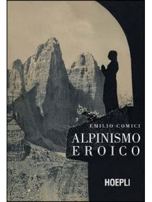 Alpinismo eroico (rist. ana...