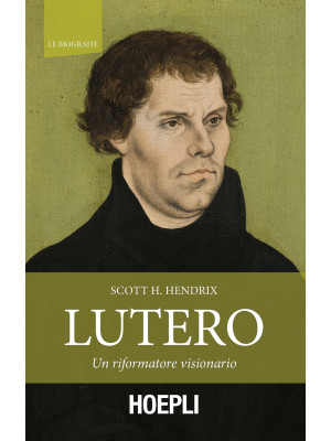 Lutero. Un riformatore visi...
