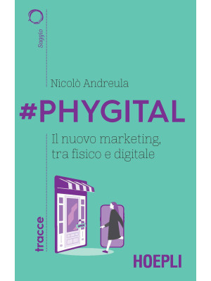 #Phygital. Il nuovo marketi...
