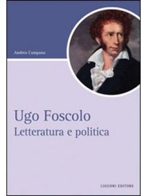 Ugo Foscolo. Letteratura e ...