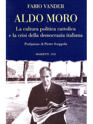 Aldo Moro. La cultura polit...