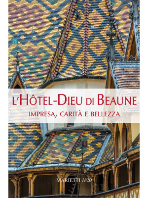 L'Hotel-Dieu di Beaune. Imp...