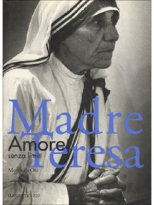 Madre Teresa. Amore senza l...