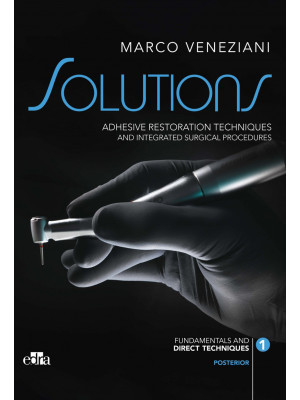 Solutions. Adhesive restoration techniques and integrated surgical procedures. Posterior