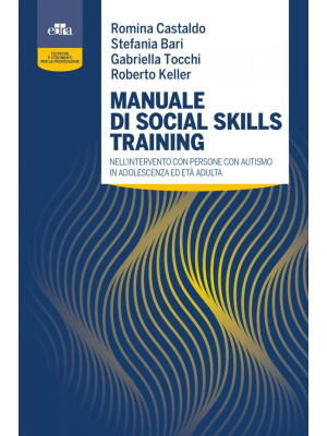 Manuale di social skills training nell'intervento con persone con autismo in adolescenza ed età adulta