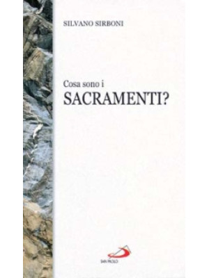 Cosa sono i sacramenti?