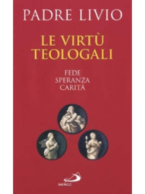 Le virtù teologali. Fede, s...