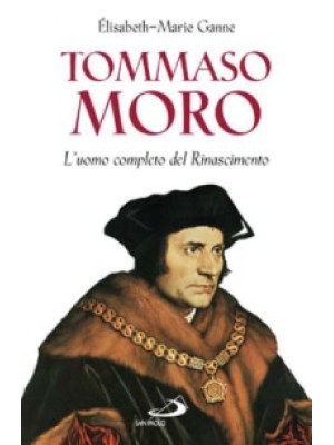 Tommaso Moro. L'uomo comple...
