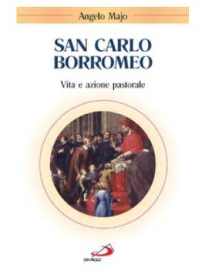 San Carlo Borromeo. Vita e ...