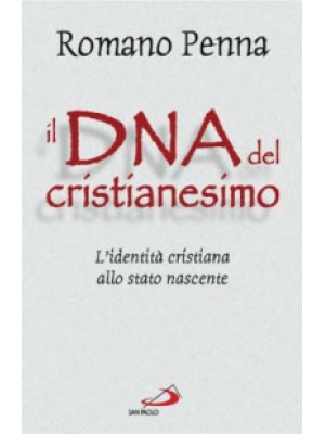 Il DNA del cristianesimo. L...