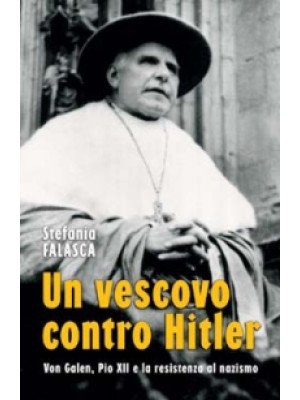 Un vescovo contro Hitler. V...