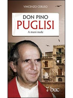 Don Pino Puglisi. A mani nude