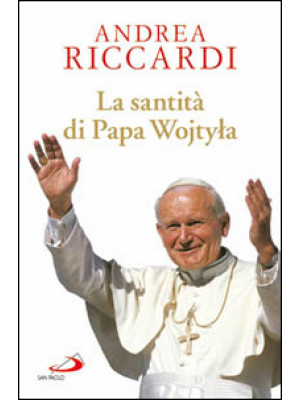La santità di papa Wojtyla