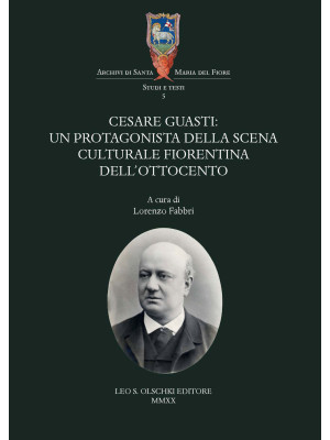 Cesare Guasti. Un protagoni...