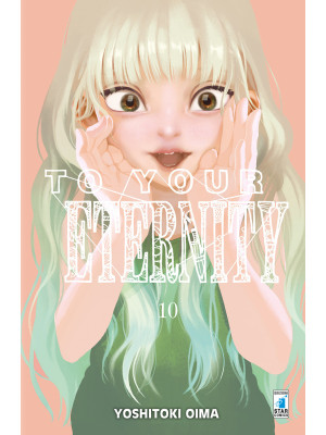 To your eternity. Vol. 10