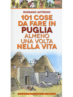 101 cose da fare in Puglia ...