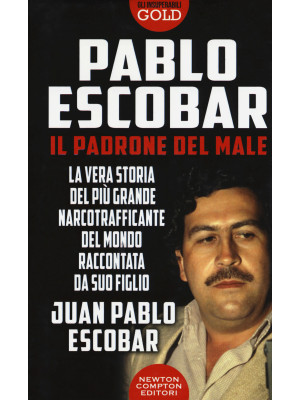 Pablo Escobar. Il padrone d...