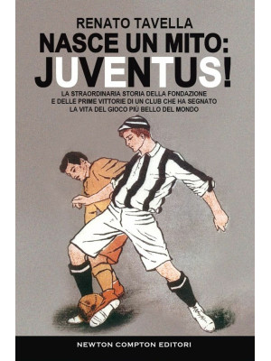Nasce un mito: Juventus! La...
