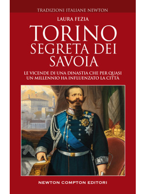 Torino segreta dei Savoia. ...