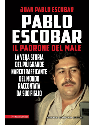 Pablo Escobar. Il padrone del male