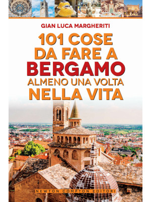 101 cose da fare a Bergamo ...