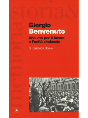 Giorgio Benvenuto. Una vita...