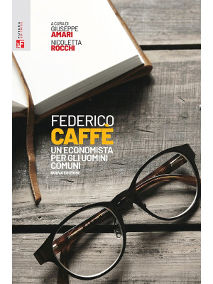 Federico Caffè. Un economis...