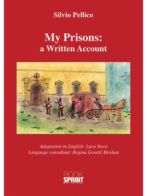 My prisons: a written account